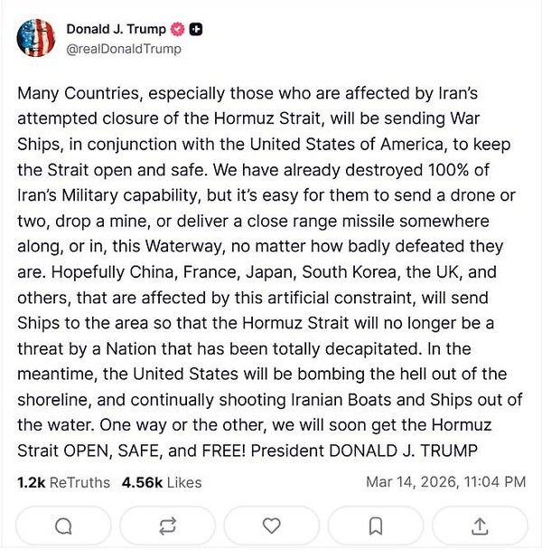 도널드 트럼프 미국 대통령이 14일(현지 시각) 자신의 소셜미디어 트루스소셜에 올린 글. 이 글에서 트럼프 대통령은 한국에 호르무즈 해협에 군함을 파견하라고 주장했다. [사진=트럼프 대통령 트루스 소셜 게시글 갈무리]