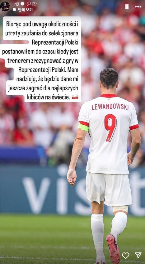 로베르트 레반도프스키는 9일(한국시간) 소셜미디어(SNS)를 통해 “폴란드 대표팀 감독에 대한 신뢰를 잃었다. 이를 고려해 현 감독이 재임 중인 한 대표팀에서 물러나기로 결정했다”며 “세계 최고의 팬들과 다시 함께하길 바란다”고 밝혔다. 사진출처｜레반도프스키 인스타그램 캡처