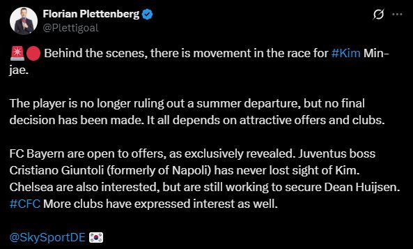 김민재의 여름 바이에른 뮌헨과의 결별이 구체화되고 있는 것으로 보인다. 특히 과거 나폴리에서의 인연을 바탕으로 이탈리아 최고 명문 유벤투스가 그를 노리는 것으로 파악됐다. 첼시도 김민재를 원하지만 20살 젊은 수비수도 함께 고려하는 중이다. 뉴캐슬 유나이티드는 언급되지 않았다. 플레텐베르크 SNS