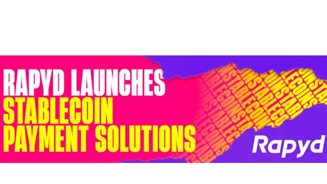 Rapyd Launches Stablecoin Payment Solutions: Digital Versatility Meets Dollar Stability