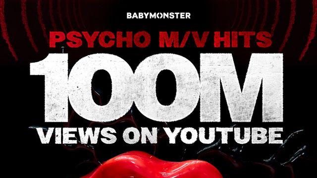 베이비몬스터, ‘PSYCHO’ 뮤직비디오도 1억 뷰 돌파 ‘통산 15번째’